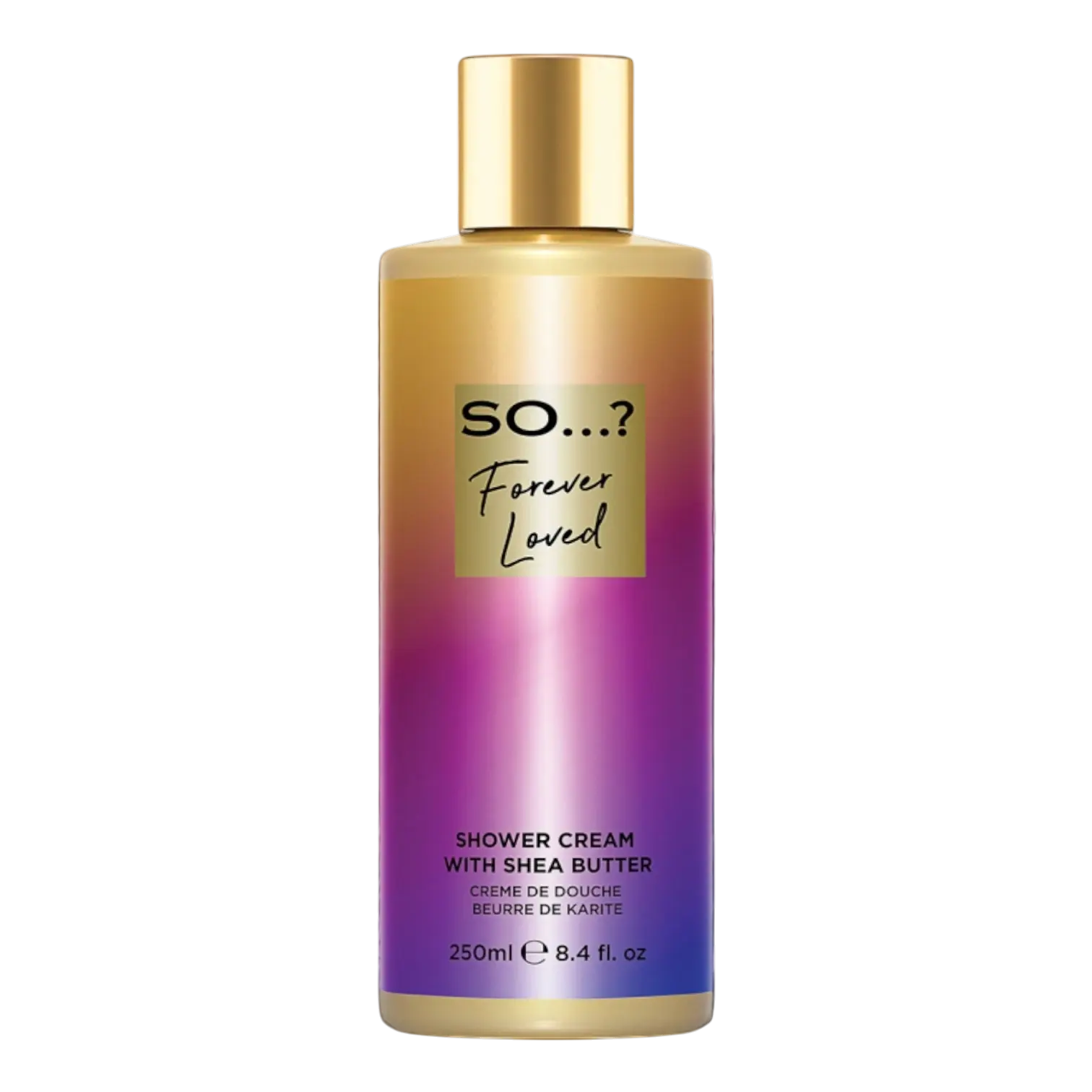 Flacon de la Crème de Douche SO...? You Forever Loved 250ml